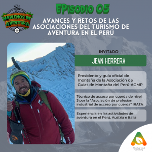Hablemos de Aventura, Episodio 5: "Avances y retos de las asociaciones en turismo de aventura en el Perú "(